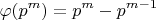 $$\varphi(p^m)=p^m-p^{m-1}$$