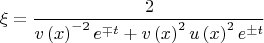 $$\xi  = \frac{2}{{v\left( x \right)^{ - 2} e^{ \mp t}  + v\left( x \right)^2 u\left( x \right)^2 e^{ \pm t} }}$$