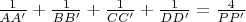 $\frac{1}{AA'}+\frac{1}{BB'}+\frac{1}{CC'}+\frac{1}{DD'} = \frac{4}{PP'}$ $\frac{1}{AA'}+\frac{1}{BB'}+\frac{1}{CC'}+\frac{1}{DD'} = \frac{4}{PP'}$