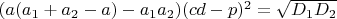 $(a(a_1+a_2-a)-a_1a_2)(cd-p)^2=\sqrt{D_1D_2}$