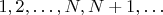 $1,2, \dots, N, N+1, \dots$