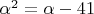 $\alpha^2 = \alpha - 41$