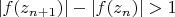 $|f(z_{n+1})| - |f(z_n)| > 1$