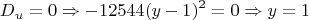 $$D_u = 0 \Rightarrow -12544(y - 1)^2 = 0 \Rightarrow y = 1$$ $$D_u = 0 \Rightarrow -12544(y - 1)^2 = 0 \Rightarrow y = 1$$