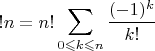 $$!n=n!\sum\limits_{0\leqslant k\leqslant n}\frac{(-1)^k}{k!}$$