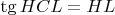 $\tg HCL=HL$