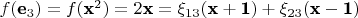 $f(\textbf e_3)=f(\textbf x^2)=2\textbf x=\xi_{13}(\textbf x + \textbf 1)+\xi_{23}(\textbf x - \textbf 1)$