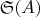 $\mathfrak S(A)$ $\mathfrak S(A)$
