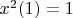$x^2(1) = 1$