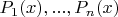 $P_1(x), ..., P_n(x)$