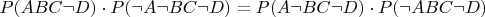 $P(ABC \neg D) \cdot P( \neg A \neg B  C \neg D) = P(A \neg BC \neg D) \cdot P( \neg ABC \neg D)$