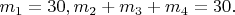 $m_1=30, m_2+m_3+m_4=30.$