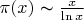 $\pi(x) \thicksim \frac{x}{\ln x}$