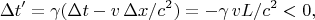 $$
\Delta t'=\gamma(\Delta t - v\,\Delta x/c^2)=-\gamma\, vL/c^2<0,
$$ $$
\Delta t'=\gamma(\Delta t - v\,\Delta x/c^2)=-\gamma\, vL/c^2<0,
$$