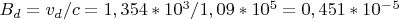 $B_d=v_d/c=1,354*10^3/1,09*10^5=0,451*10^-^5$