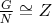 $\frac{G}{N}\cong Z$