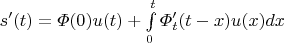 $s'(t)=\varPhi(0)u(t)+\int\limits_0^t\varPhi'_t(t-x)u(x)dx$