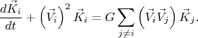$$
\frac{d \vec{K}_{i} }{dt} + \left( \vec{V}_{i} \right)^2 \vec{K}_{i} = G \sum_{j \ne i} \left( \vec{V}_{i} \vec{V}_{j} \right) \vec{K}_{j}.
$$