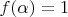 $f(\alpha)=1$