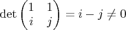 $\det\begin{pmatrix} 1 & 1 \\ i & j \end{pmatrix} = i - j \neq 0$