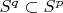 $S^q\subset S^p$ $S^q\subset S^p$