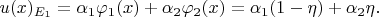 $$u(x)_{E_1} = \alpha_1 \varphi_1(x) + \alpha_2 \varphi_2(x) = \alpha_1 (1 - \eta) + \alpha_2 \eta.$$