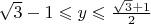 $\sqrt{3}-1 \leqslant y \leqslant \frac{\sqrt{3}+1}{2}$