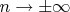 $n\rightarrow\pm\infty$
