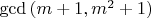 $\gcd{(m+1,m^2+1)}$