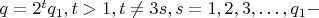 $ q =
2^{t}q_{1}, t > 1, t \ne 3s, s = 1,2,3, \ldots , q_{1} - $ $ q =
2^{t}q_{1}, t > 1, t \ne 3s, s = 1,2,3, \ldots , q_{1} - $