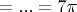 $= ... = 7 \pi$