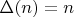 $\Delta (n) = n$