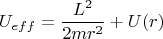 $$U_{eff}=\frac{L^2}{2mr^2}+U(r)$$