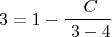 $$ 3 = 1- \frac {\ C} {\ 3-4}$$