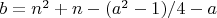 $b=n^2+n-(a^2-1)/4-a$