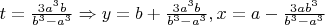 $t=\frac{3a^3b}{b^3-a^3}\Rightarrow y=b+\frac{3a^3b}{b^3-a^3}, x=a-\frac{3ab^3}{b^3-a^3}$