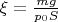 $\xi=\frac{mg}{p_0S}$