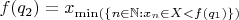 $f(q_{2})=x_{\min(\{n\in\mathbb N:x_n\in X<f(q_{1})\})}$
