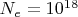 $N_e=10^{18}$