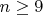 $n\ge 9