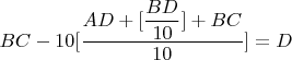 $BC-10[\dfrac{AD+[\dfrac{BD}{10}]+ BC}{10}]=D$