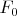 ${F_0}$