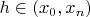 $h\in (x_{0}, x_{n})$