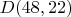 $D(48,22)$ $D(48,22)$