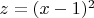 $z=(x-1)^2$