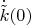 $\dot{\tilde k}(0)$