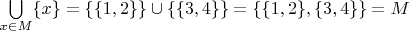 $\bigcup\limits_{x\in M}\{x\}=\{\{1,2\}\}\cup\{\{3,4\}\}=\{\{1,2\},\{3,4\}\}=M$