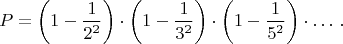 $$P=\left(1-\frac1{2^2}\right)\cdot\left(1-\frac1{3^2}\right)\cdot\left(1-\frac1{5^2}\right)\cdot\dotsc.$$