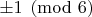 $\pm1\pmod6$