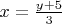 $x=\frac{y+5}{3}$